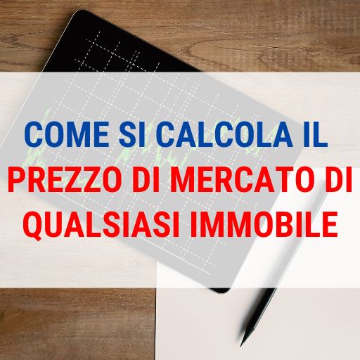 Come si calcola il prezzo di mercato di qualsiasi immobile